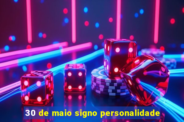 30 de maio signo personalidade